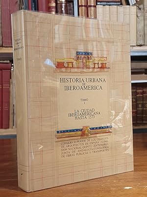 Historia urbana de Iberoamerica. Tomo I: La ciudad iberoamericana hasta 1573.