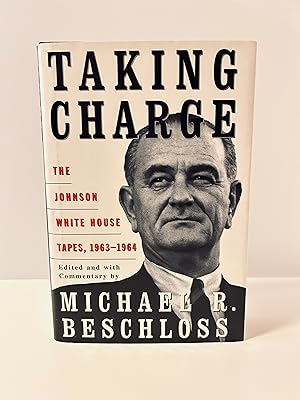 Imagen del vendedor de Taking Charge: The Johnson White House Tapes, 1963-1964 [FIRST EDITION, FIRST PRINTING] a la venta por Vero Beach Books