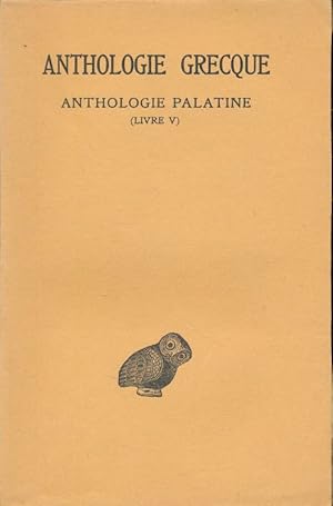 Image du vendeur pour Anthologie palatine. Livre V mis en vente par LIBRAIRIE GIL-ARTGIL SARL