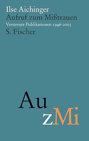 Aufruf zum Mißtrauen : verstreute Publikationen 19462005 / Ilse Aichinger