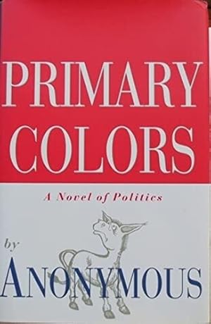 Image du vendeur pour Primary Colors: A Novel of Politics mis en vente par Reliant Bookstore