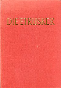 Die Etrusker. Werden und geistige Welt. Zeichnungen im Text: Bodo Cichy.