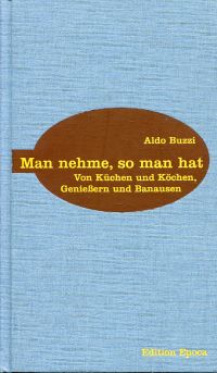Seller image for Man nehme, so man hat. von Kchen und Kchen, Genieern und Banausen. for sale by Bcher Eule