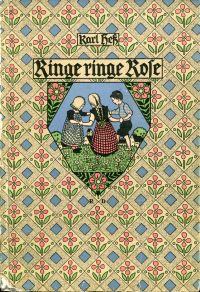Bild des Verkufers fr Ringe ringe Rose! Ein Liederbuch fr die Schweizkinder, ihre Mtter u. Lehrer. zum Verkauf von Bcher Eule