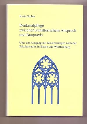 Denkmalpflege zwischen künstlerischem Anspruch und Baupraxis. Über den Umgang mit Klosteranlagen ...