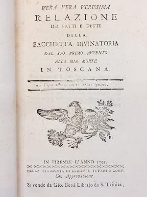 Vera vera verissima relazione dei fatti e detti della bacchetta divinatoria dal suo primo avvento...