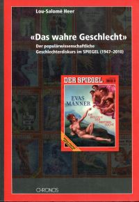 "Das wahre Geschlecht". Der populärwissenschaftliche Geschlechterdiskurs im Spiegel (1947 - 2010).