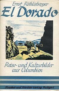 El Dorado. Reise- und Kulturbilder aus dem südamerikanischen Columbien. Durchgesehen und vermehrt...