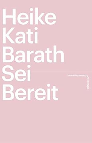 Seller image for Heike Kati Barath - sei bereit / Herausgeber: Deutsche Gesellschaft fr christliche Kunst e.V., Dr. Walter Zahner, Benita Meiner ; Texte: Benita Meiner, Prof. Dr. Bernhart Schwenk; [Katalog 152 der DG erscheint begleitend zur Ausstellung "Sei Bereit" mit Werken von Heike Kati Barath im DG Kunstraum der Deutschen Gesellschaft fr christliche Kunst e.V. im Frhjahr 2021. - Genaue Ausstellungsdaten ermittelt: 9.3. bis 9.4.2021] for sale by Licus Media