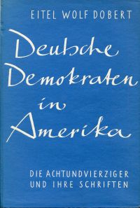 Immagine del venditore per Deutsche Demokraten in Amerika. Die Achtundvierziger und ihre Schriften. venduto da Bcher Eule