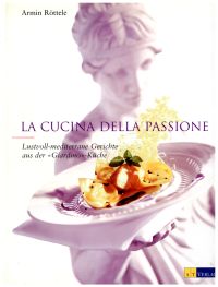 Bild des Verkufers fr La cucina della passione. lustvoll-mediterrane Gerichte aus der "Giardino"-Kche. zum Verkauf von Bcher Eule