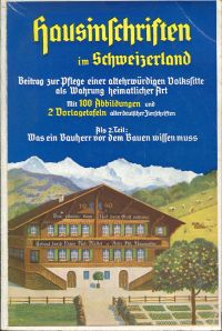 Bild des Verkufers fr Hausinschriften im Schweizerland sowie Inschriften jeder Art. Beitrag zur Pflege einer altehrwrdigen Volkssitte. 2 Teil: Was ein Bauherr vor dem Bauen wissen muss. zum Verkauf von Bcher Eule