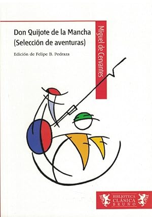 Don Quijote de la Mancha (Selección de aventuras). Edición de Felipe B. Pedraza.