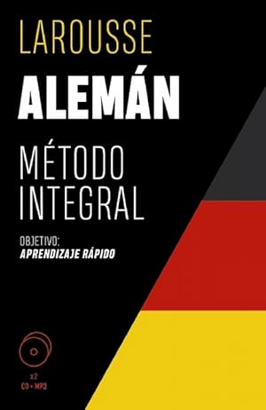 Alemán Método Integral [Larousse] Objetivo: Aprendizaje rápido con dos CDs, MP3