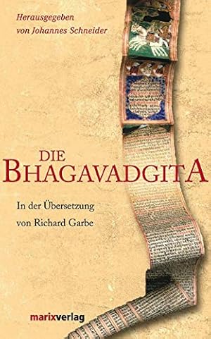 Bild des Verkufers fr Bhagavadgita, Die. Das Altindische Gedicht In der bersetzung von Richard Garbe. Mit einer Einfhrung und Anhngen neu herausgegeben von Johannes Schneider. zum Verkauf von La Librera, Iberoamerikan. Buchhandlung