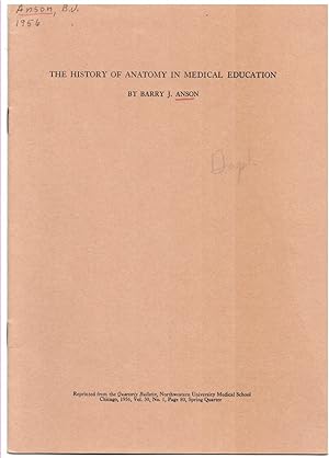 Seller image for The History of Anatomy in Medical Education. Reprinted from the Quarterly Bulletin, Northwestern University Medical School, Volume 30, No. 1 for sale by Literary Cat Books