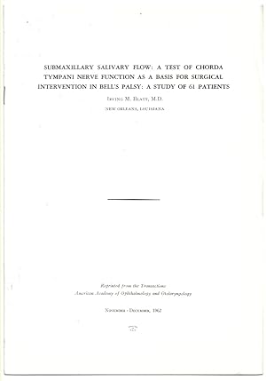 Image du vendeur pour Submaxillary Salivary Flow: a Test of Chorda Tympani Nerve Function As a Basis for Surgical Intervention in Bell's Palsy: a Study of 61 Patients. Reprinted from the Transactions American Academy of Opthalmology and Otolaryngology November-December 1962 mis en vente par Literary Cat Books