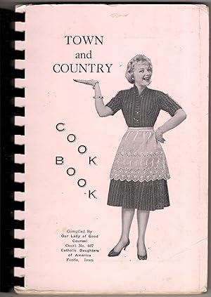 Town and Country Cook Book: Compiled By Our Lady of Good Counsel Court Number 467 Catholic Daught...