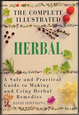 The Complete Illustrated Herbal: A Safe and Practical Guide to Making and Using Herbal Remedies