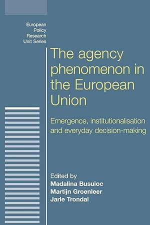 Bild des Verkufers fr The Agency Phenomenon in the European Union: Emergence, Institutionalisation and Everyday Decision-Making zum Verkauf von moluna