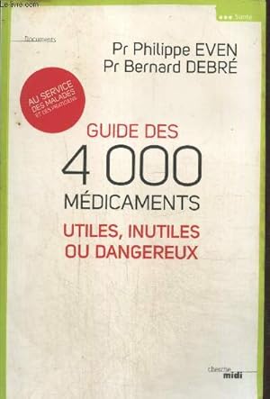 Bild des Verkufers fr Guide des 4000 mdicaments utiles, inutiles ou dangereux au service des malades et des praticiens (Collection "Documents - Sant") zum Verkauf von Le-Livre