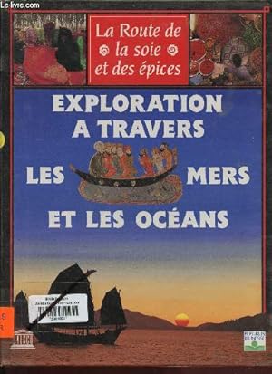 Image du vendeur pour Exploration  travers mers et les ocans - Collection la route de la soie et des pices. mis en vente par Le-Livre