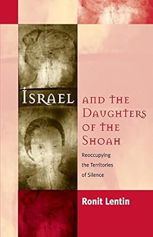 Immagine del venditore per Israel and the Daughters of the Shoah: Reoccupying the Territories of Silence venduto da Reliant Bookstore