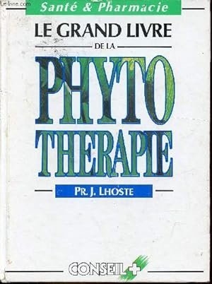 Bild des Verkufers fr Le grand livre de la phytothrapie - Collection sant & pharmacie. zum Verkauf von Le-Livre