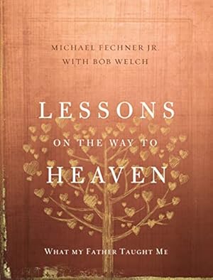 Seller image for Lessons on the Way to Heaven: What My Father Taught Me for sale by Reliant Bookstore