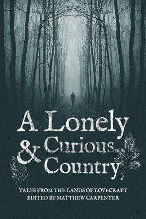 Image du vendeur pour A Lonely and Curious Country: Tales from the Lands of Lovecraft mis en vente par WeBuyBooks