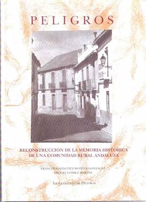 Imagen del vendedor de Peligros. Reconstruccin de la Memoria Histrica de una comunidad rural andaluza a la venta por SOSTIENE PEREIRA