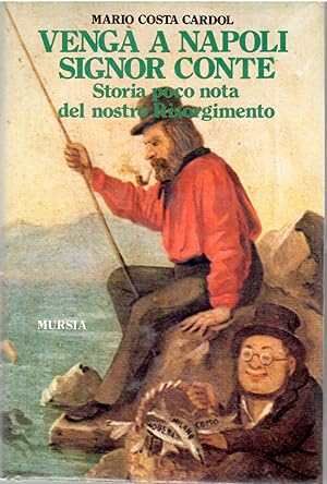 Venga a Napoli, Signor Conte. Storia Poco Nota Del Nostro Risorgimento