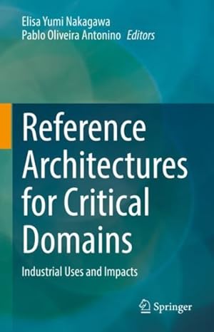 Seller image for Reference Architectures for Critical Domains : Industrial Uses and Impacts for sale by GreatBookPricesUK