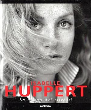 Isabelle Huppert : la donna dei ritratti