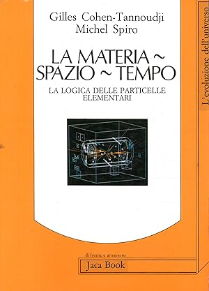 Seller image for La materia spazio tempo La logica delle particelle elementari for sale by Di Mano in Mano Soc. Coop