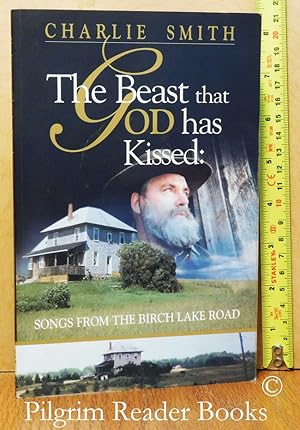 The Beast that God Has Kissed: Songs from the Birch Lake Road.