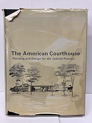 The American Courthouse: Planning and Design for the Judicial Process