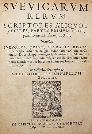 Svevicarvm rervm scriptores aliqvot veteres, partim primum editi, partim emendatius atq. auctius.