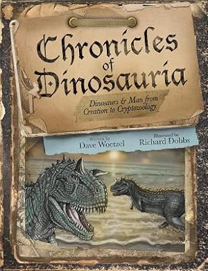 Image du vendeur pour Chronicles of Dinosauria: Dinosaurs & Man from Creation to Cryptozoology (Hardback or Cased Book) mis en vente par BargainBookStores