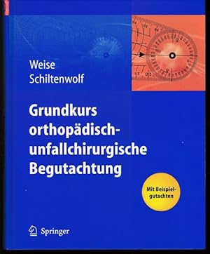 Grundkurs orthopädisch-unfallchirurgische Begutachtung. Mit 60 Abbildungen und 41 Tabellen.