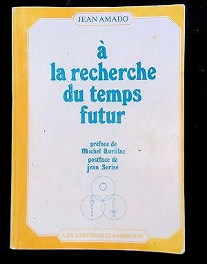 Image du vendeur pour A la recherche du temps futur Prface Michel Aurillac Postface Jean Seris mis en vente par LibrairieLaLettre2