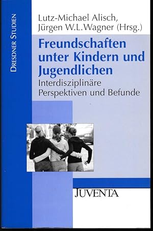 Bild des Verkufers fr Freundschaften unter Kindern und Jugendlichen. Interdisziplinre Perspektiven und Befunde. Dresdner Studien zur Erziehungswissenschaft und Sozialforschung. zum Verkauf von Antiquariat Puderbach