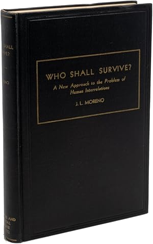 WHO SHALL SURVIVE? A NEW APPROACH TO THE PROBLEM OF HUMAN INTERRELATIONS