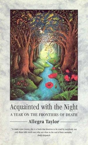 Seller image for Acquainted With The Night: A Year on the Frontiers of Death for sale by WeBuyBooks