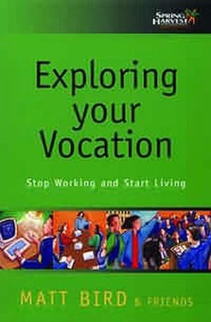Bild des Verkufers fr Exploring Your Vocation: Stop Working and Start Living zum Verkauf von WeBuyBooks