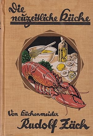 Imagen del vendedor de Die neuzeitliche Kche: Ein praktischer Lehrkurs der Kochkunst und Ernhrungskunde. Mit rund 3500 Rezepten und 300 Abbildungen im Text und auf Farbdrucktafeln. a la venta por Homburger & Hepp