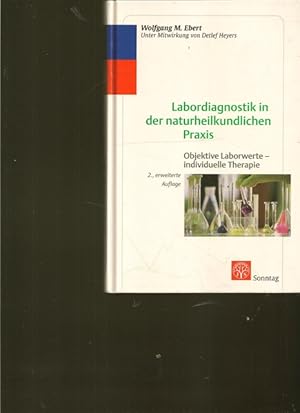 Labordiagnostik in der naturheilkundlichen Praxis. Objektive Laborwerte - individuelle Therapie.