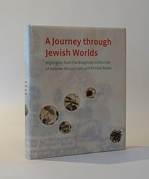 A Journey through Jewish Worlds. Highlights from the Braginsky collection of Hebrew Manuscripts a...