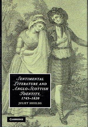 Seller image for Sentimental Literature and Anglo-Scottish Identity, 1745-1820 (Cambridge Studies in Romanticism) for sale by Blue Whale Books, ABAA