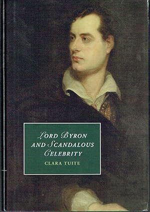 Image du vendeur pour Lord Byron and Scandalous Celebrity (Cambridge Studies in Romanticism) mis en vente par Blue Whale Books, ABAA